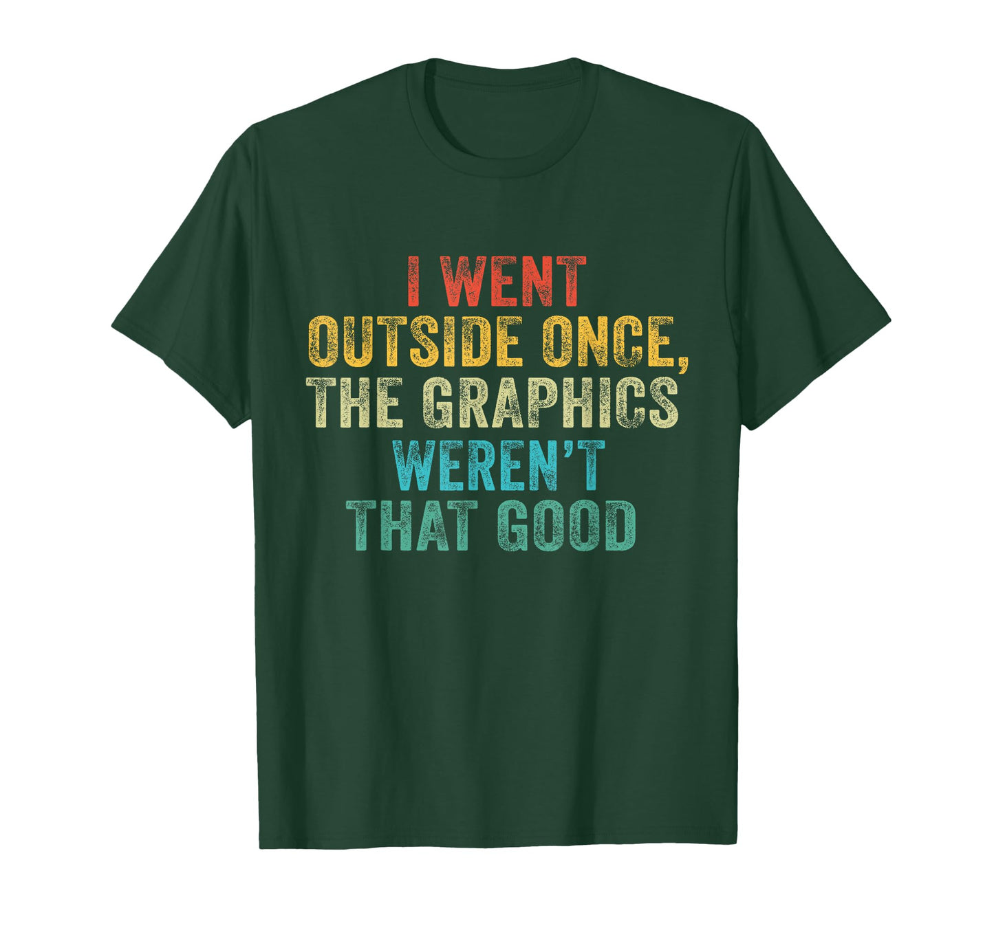 Funny I Went Outside Once, Graphics Weren't That Good Video T-Shirt