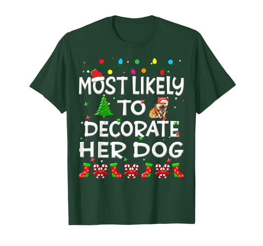 Most Likely To Decorate Her Dog Christmas Family Funny Joy T-Shirt