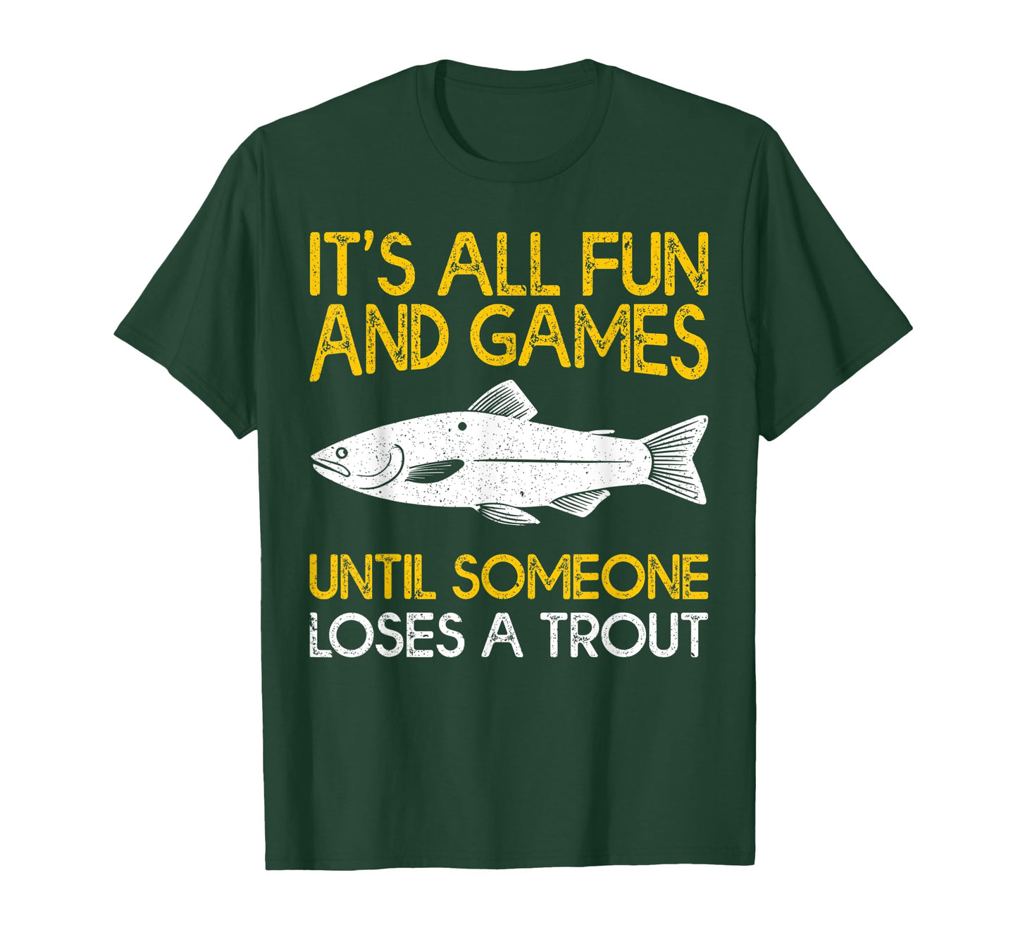 It's All Fun And Games Until Someone Loses A Trout T-Shirt