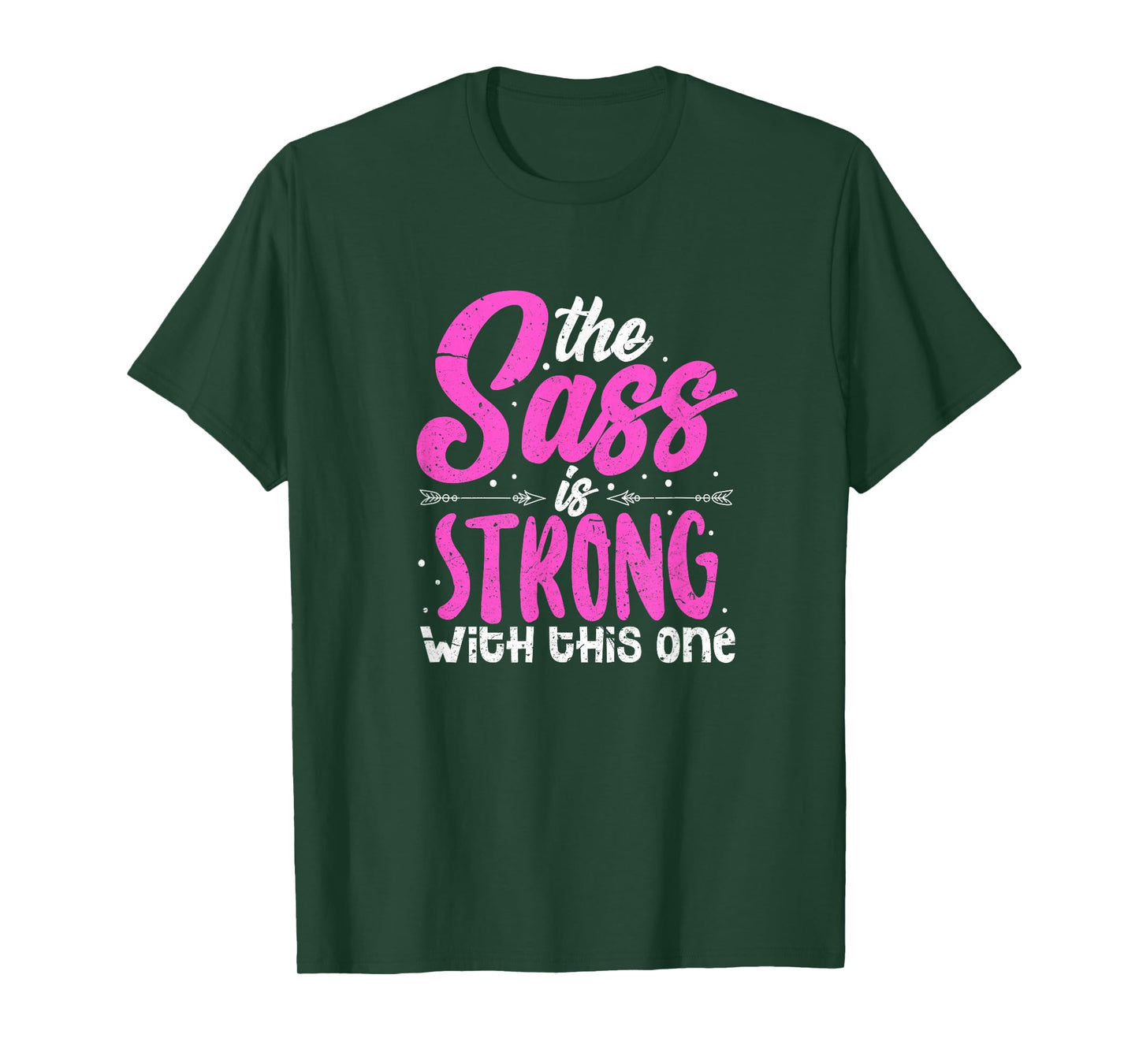 The Sass Is Strong With This One T-Shirt