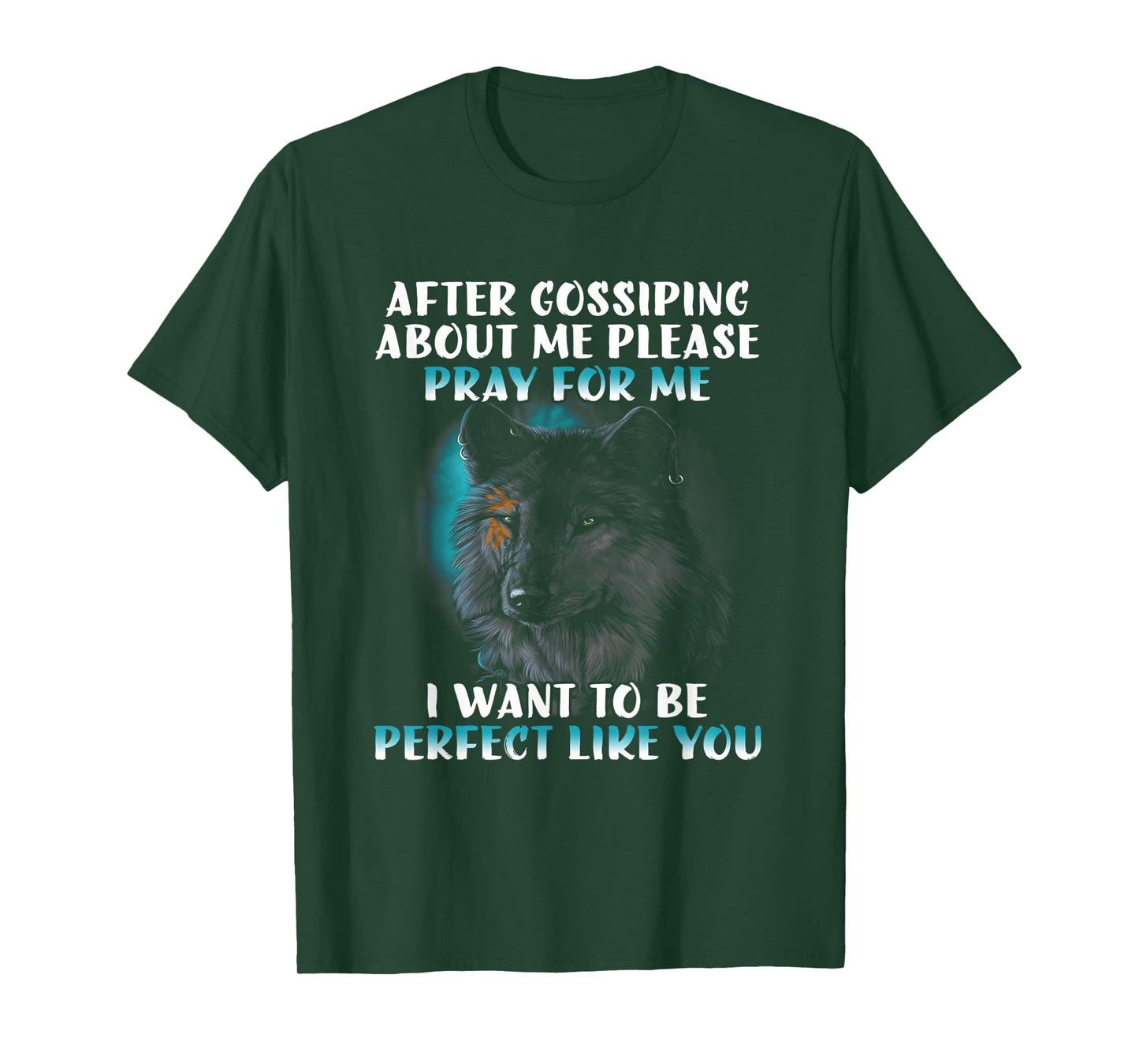 After gossiping about me please pray for me funny wolf T-Shirt