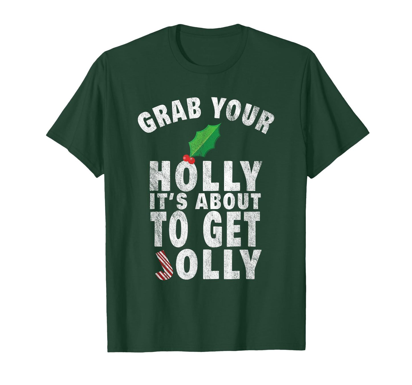 Grab Your Holly It's About to Get Jolly Vintage Xmas Shirt T-Shirt