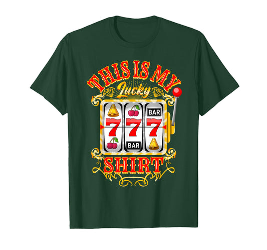 Gambling Casino Slot Machine Lovers This Is My Lucky T-Shirt