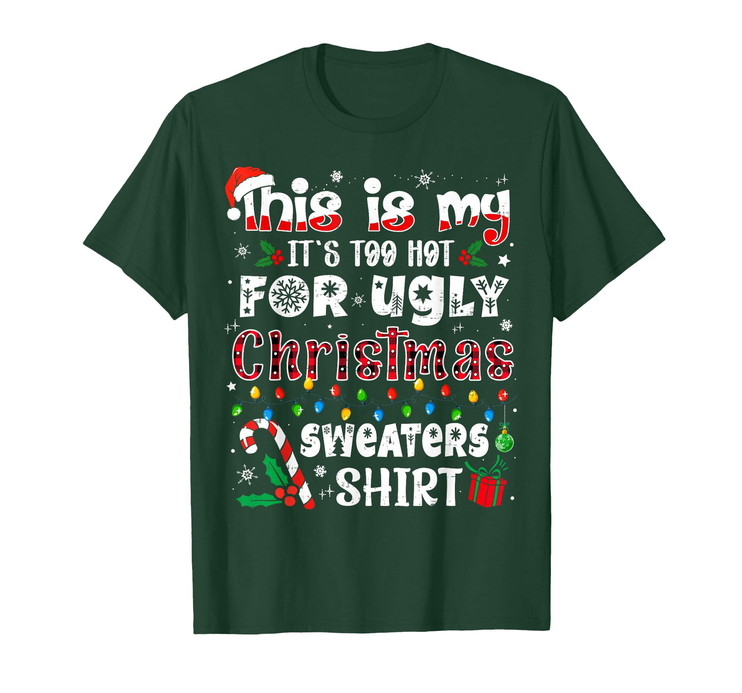 This is My It's Too Hot for Ugly Christmas Sweaters T-Shirt