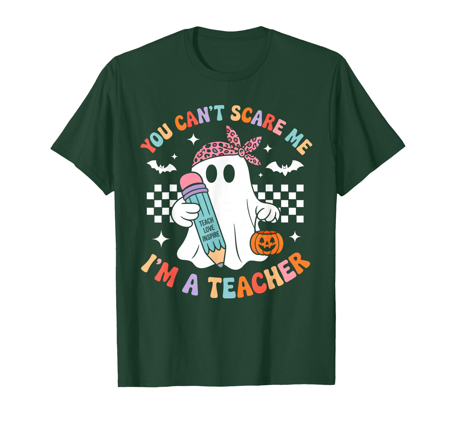 You Can't Scare Me I'm A Teacher Funny Ghost Happy Halloween T-Shirt