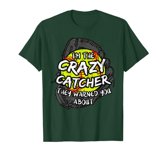 I'm The Crazy Catcher They Warned You About Softball T-Shirt