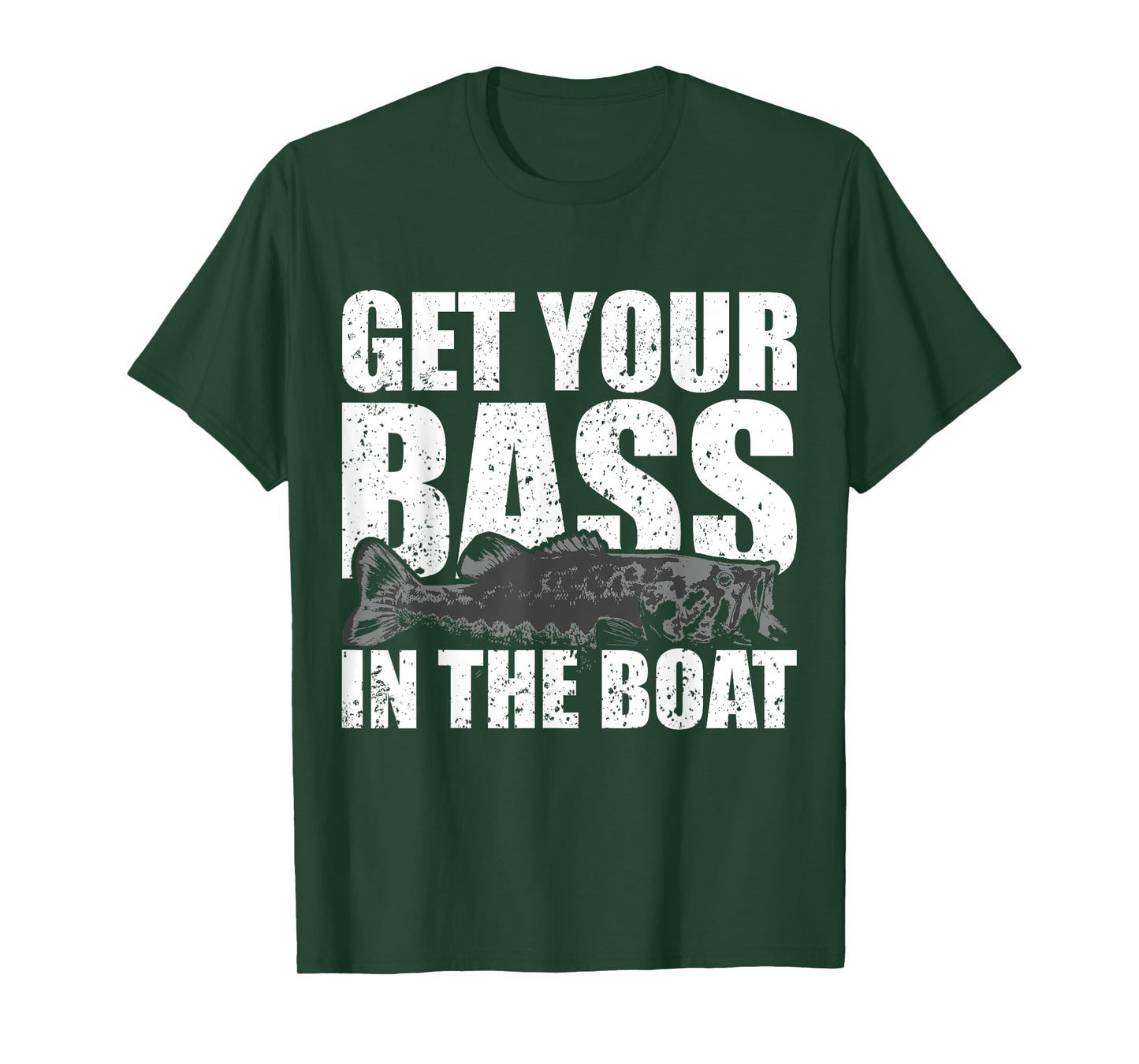 Get Your Bass in the Boat - Funny Fishing Shirt Gag Gift T-Shirt