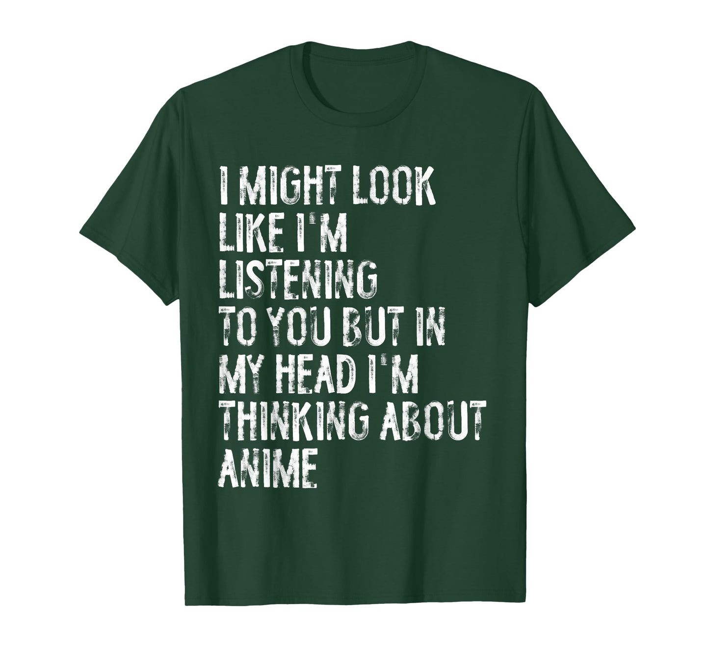 I Might Look Like I'm Listening Funny Thinking About Anime T-Shirt