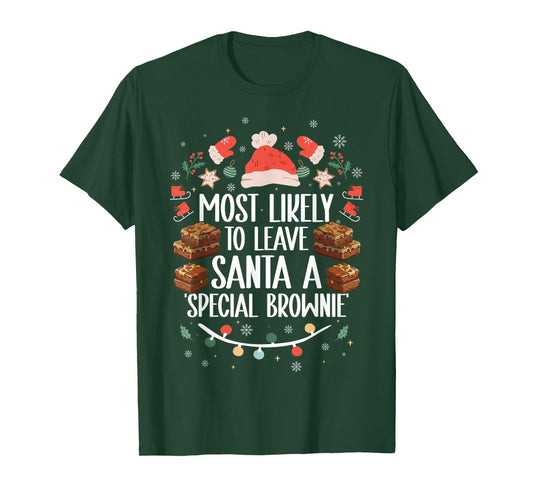 Most Likely To Leave Santa A Special Brownie - Funny Xmas T-Shirt