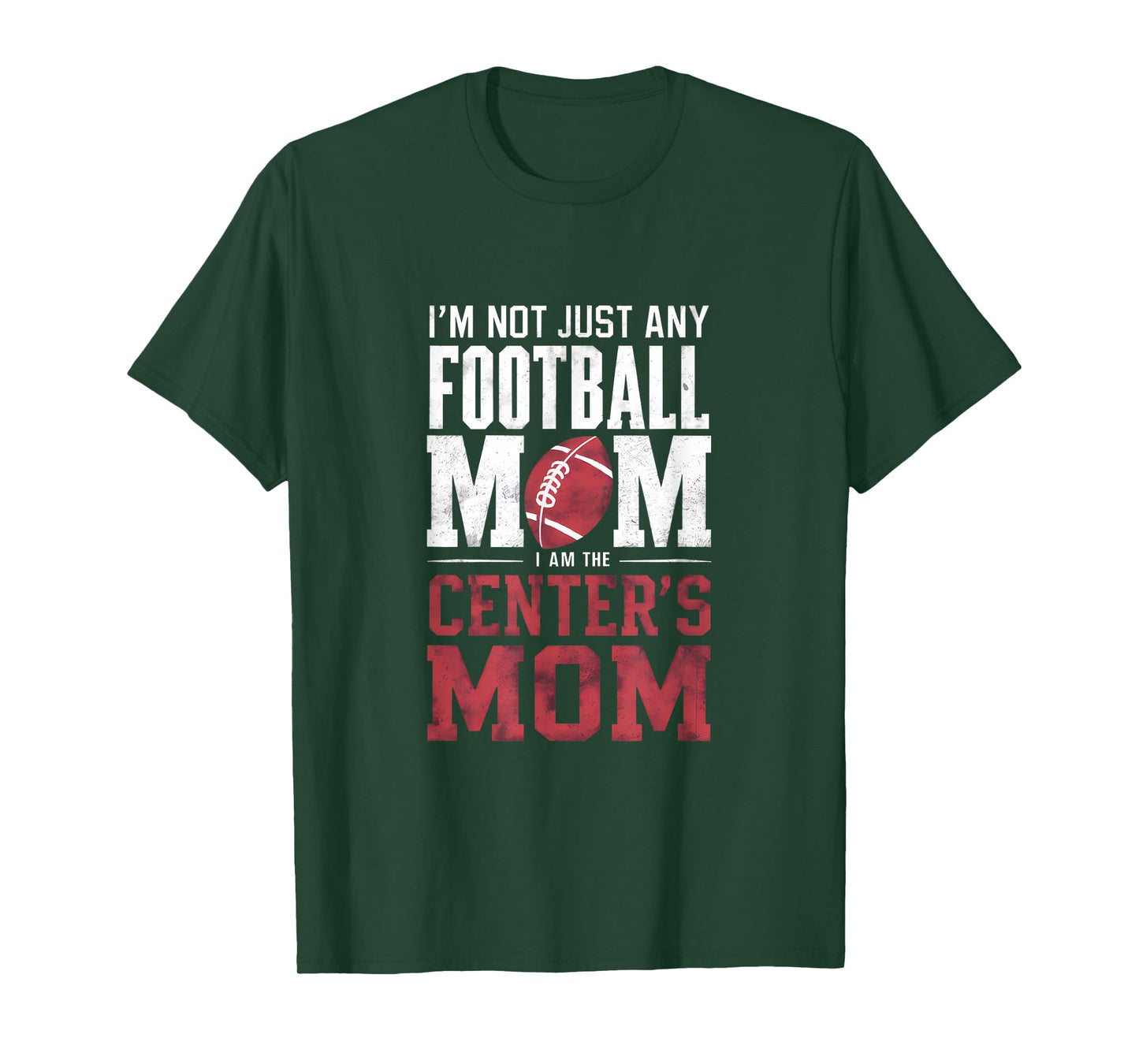 I'm Not Just Any Football Mom Center's Mom T-Shirt
