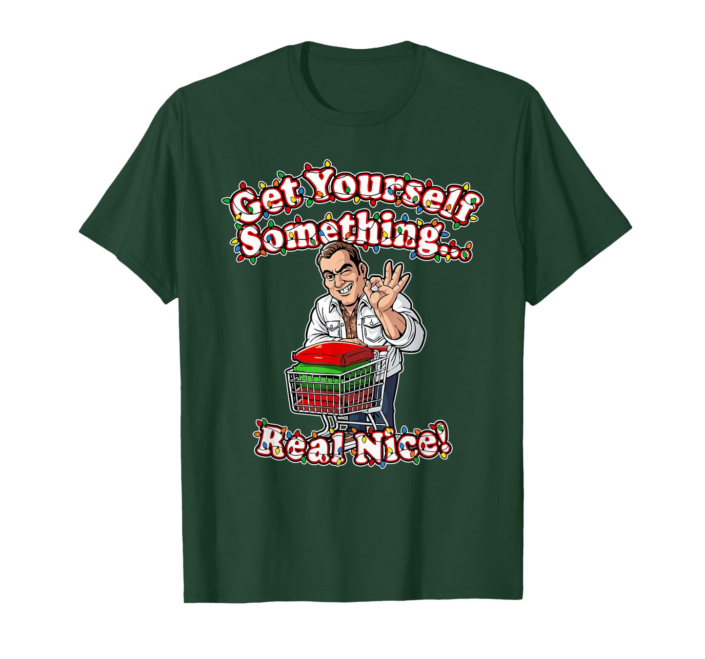 Funny Get Yourself Something Real Nice for Christmas Ideas T-Shirt