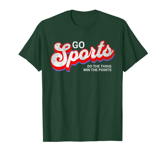 Go Sports Do The Thing Win The Points, Yay Go Sports Team T-Shirt