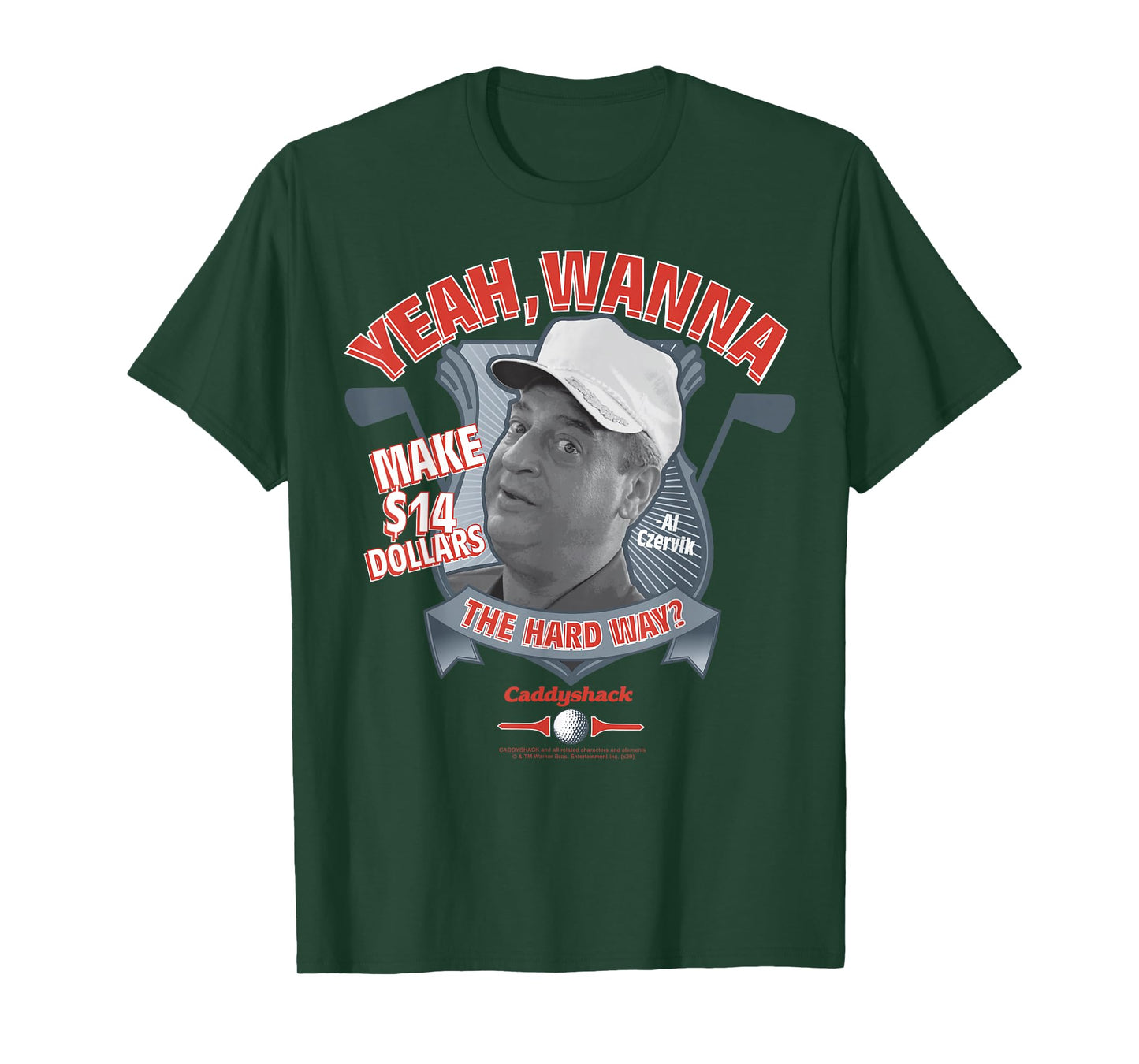 Caddyshack Yeah Wanna Make 14 Dollars The Hard Way T-Shirt