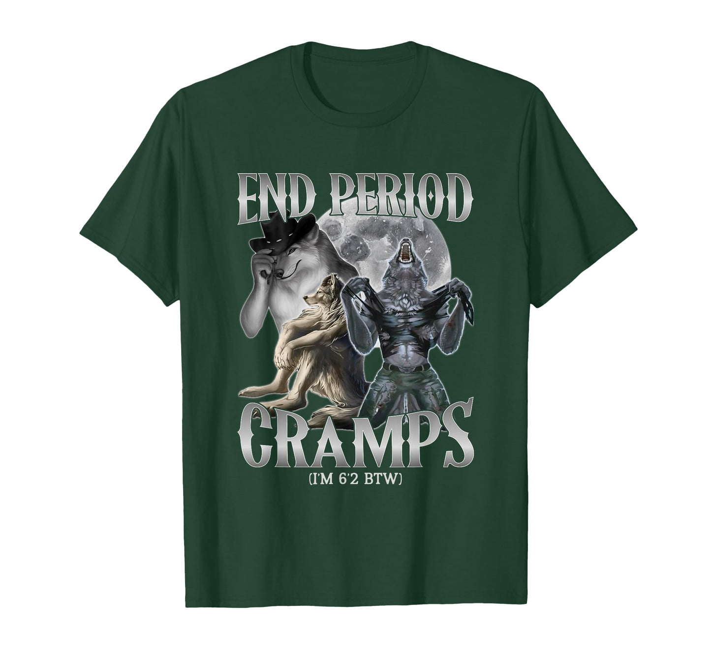 end Period Cramps (I'm 6'2 BTW) Funny Alpha Wolf Cringe Meme T-Shirt