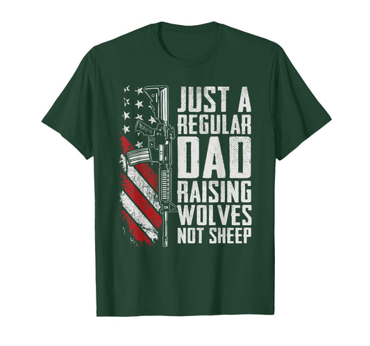 Just A Regular Dad Raising Wolves Not Sheep - USA Gun Flag T-Shirt