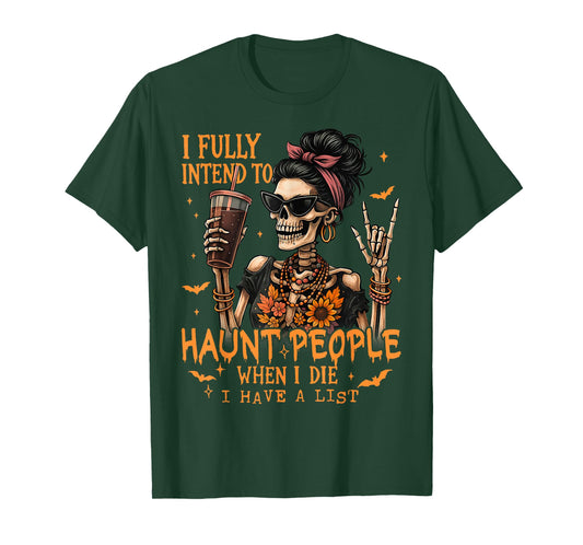 I Fully Intend to Haunt People When I Die Skeleton Messy Bun T-Shirt