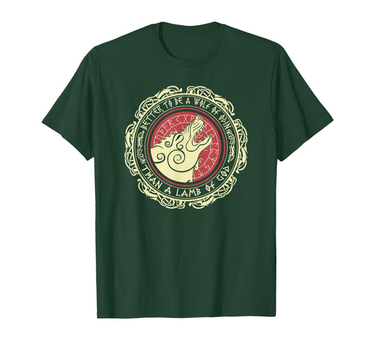 Viking Saying Better To Be a Wolf of Odin Than a Lamb of God T-Shirt
