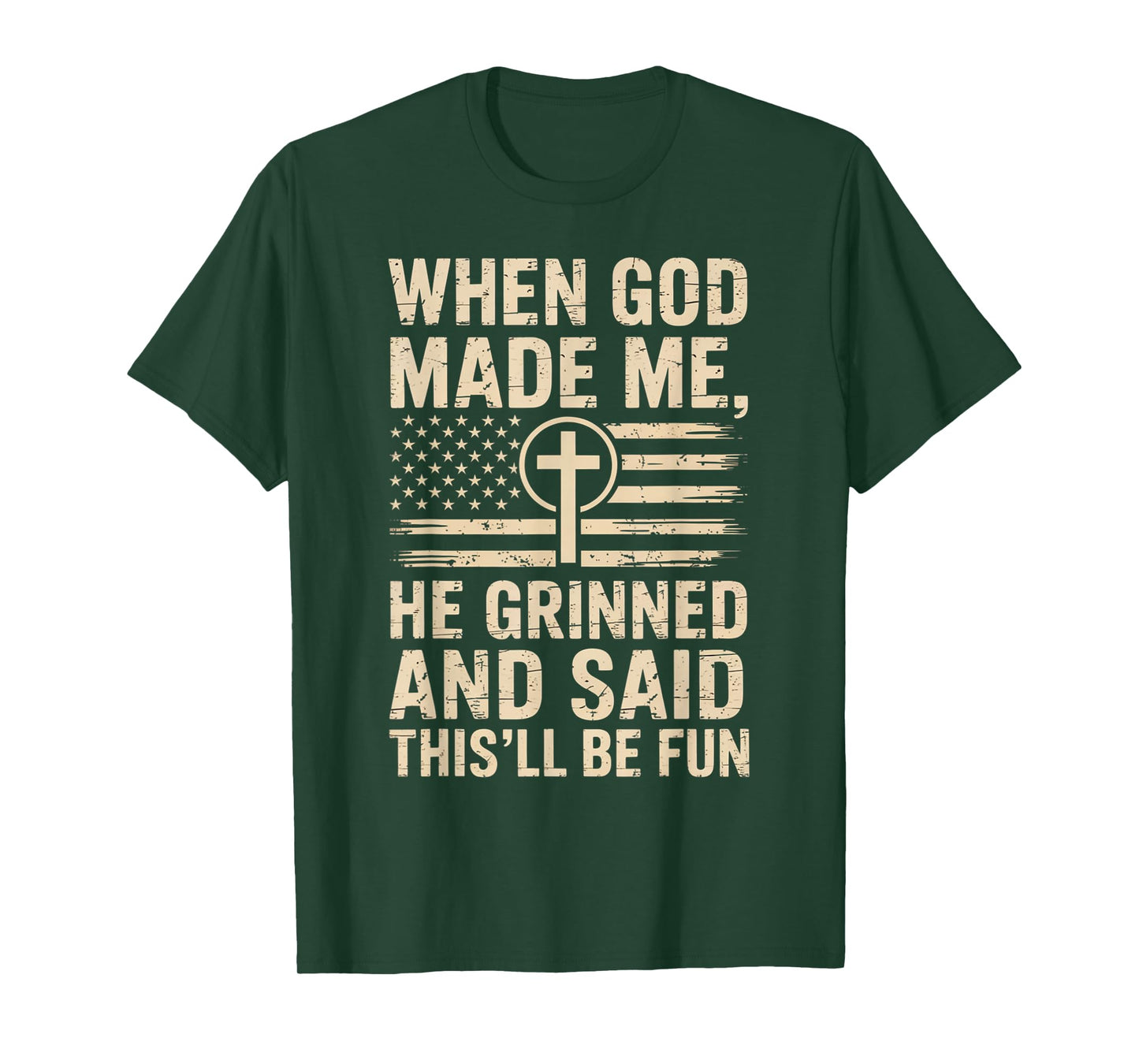 When God Made Me He Grinned Said This'll Be Fun Patriotic T-Shirt
