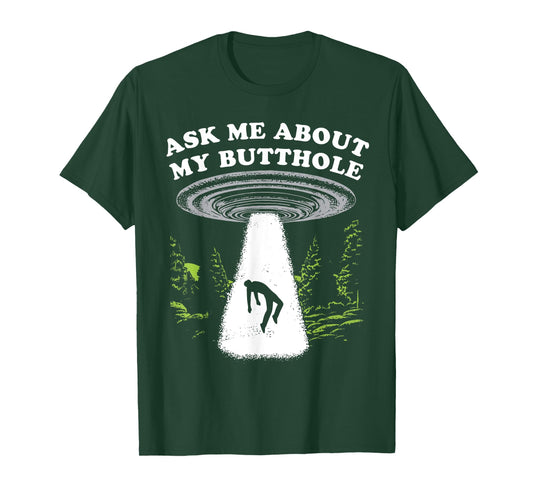 Ask Me About My Butthole Alien Humor T-Shirt