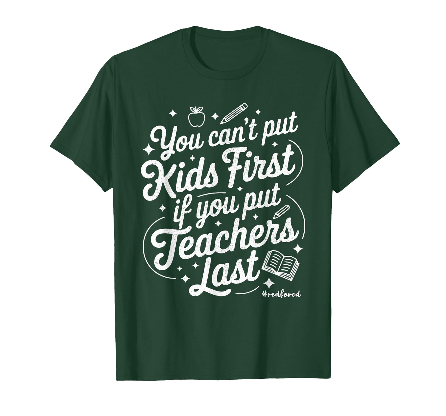 You Can't Put Kids First If You Put Teachers Last Red for Ed T-Shirt