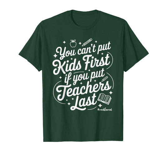 You Can't Put Kids First If You Put Teachers Last Red for Ed T-Shirt