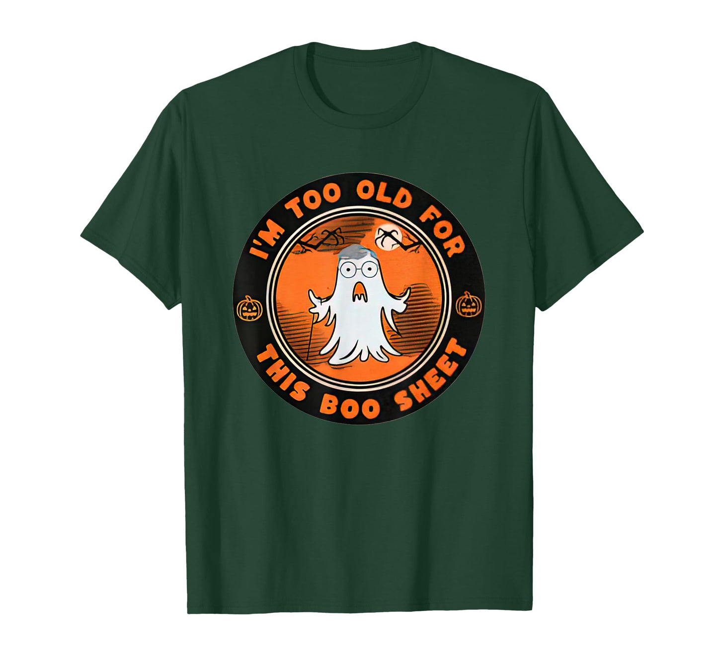 I’m Too Old For This Boo Sheet Halloween Ghost T-Shirt