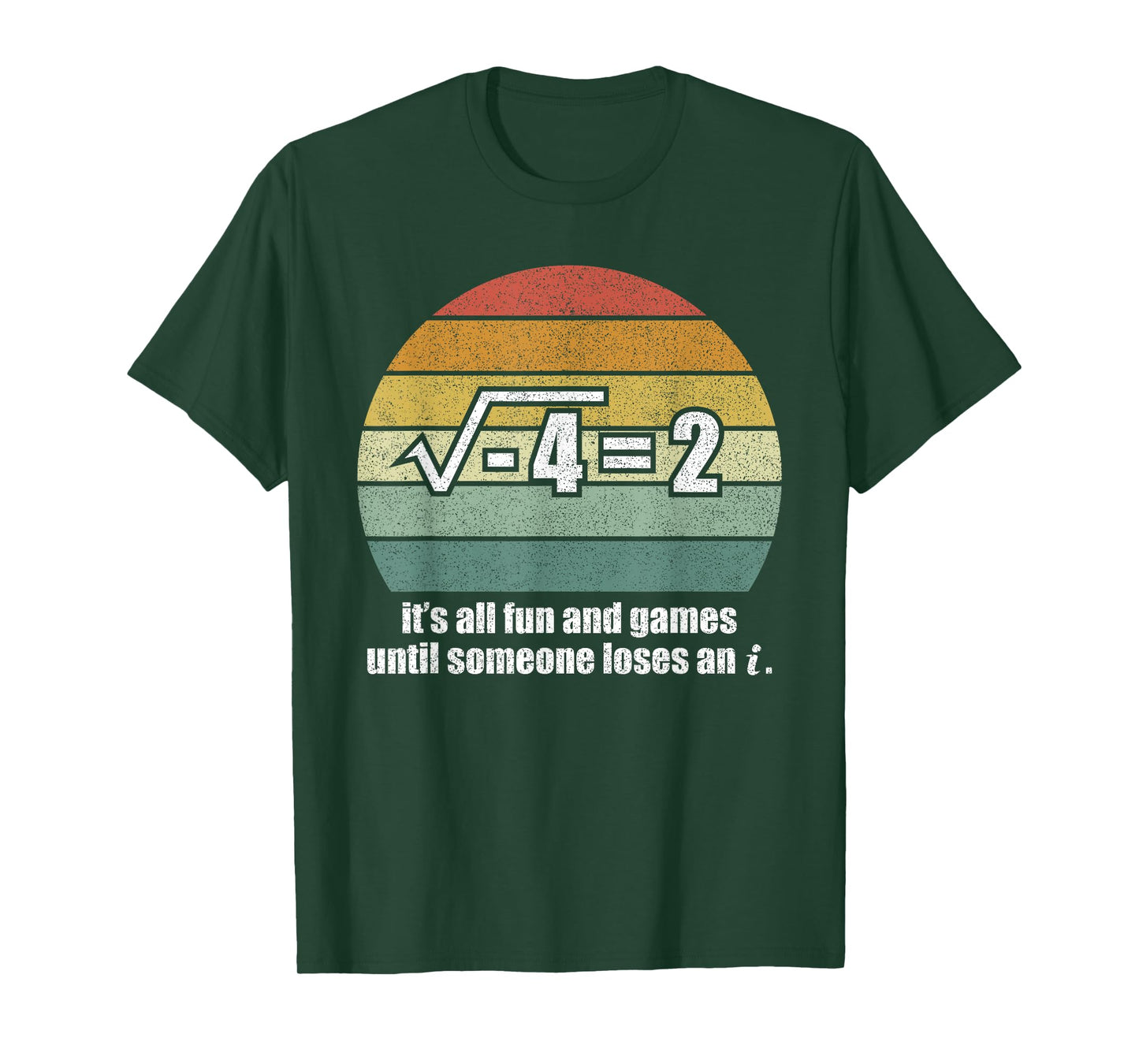 It's All Fun And Games Until Someone Loses An i: Funny Math T-Shirt