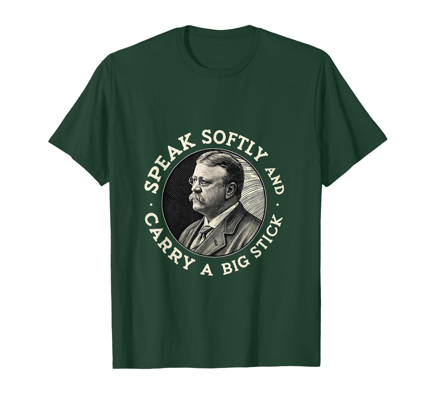 Speak Softly and Carry a Big Stick President Roosevelt USA T-Shirt