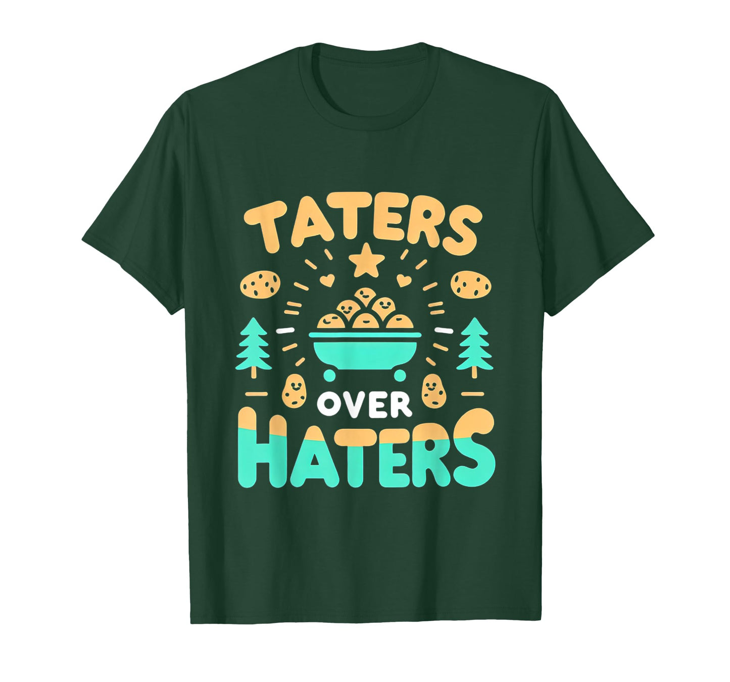 Taters Over Haters ||-- T-Shirt