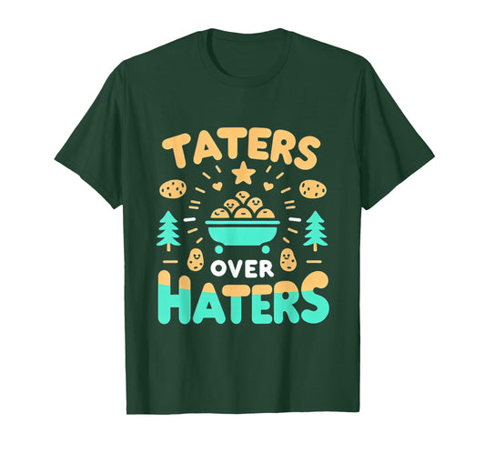 Taters Over Haters ||-- T-Shirt
