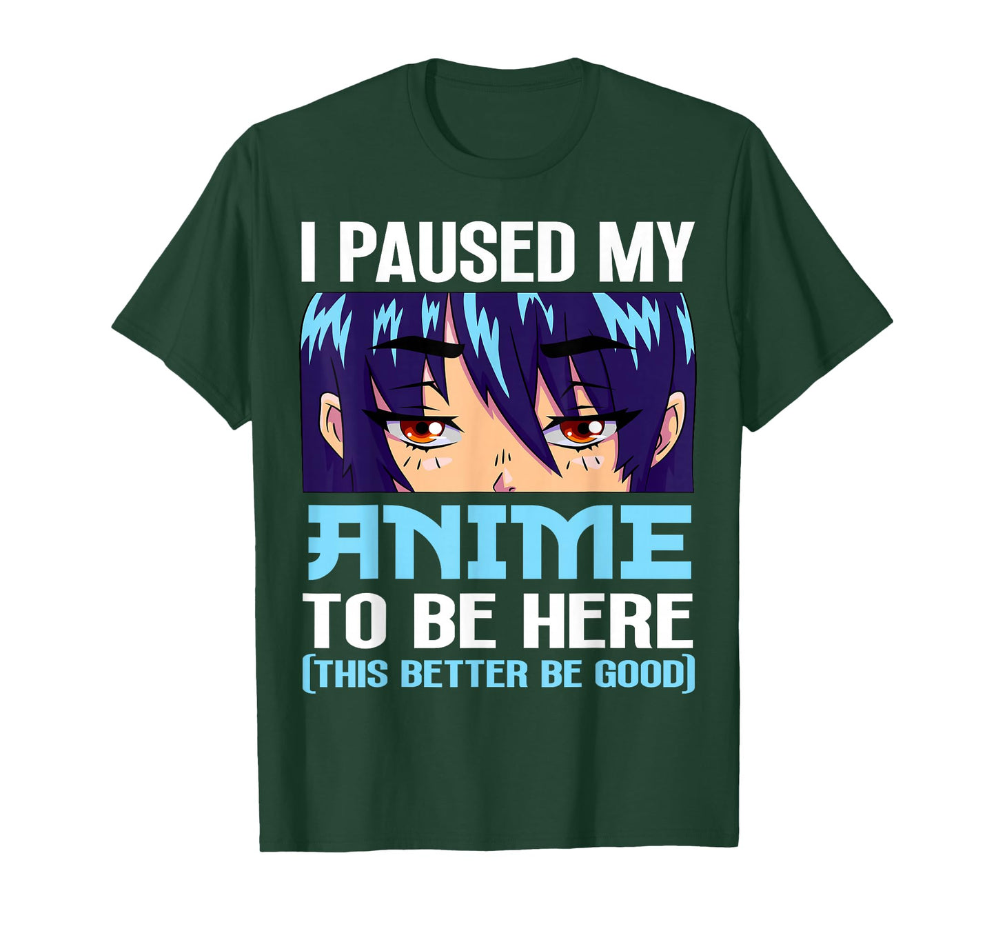 Anime Otaku I Paused My Anime to Be Here This Better Be Good T-Shirt Small