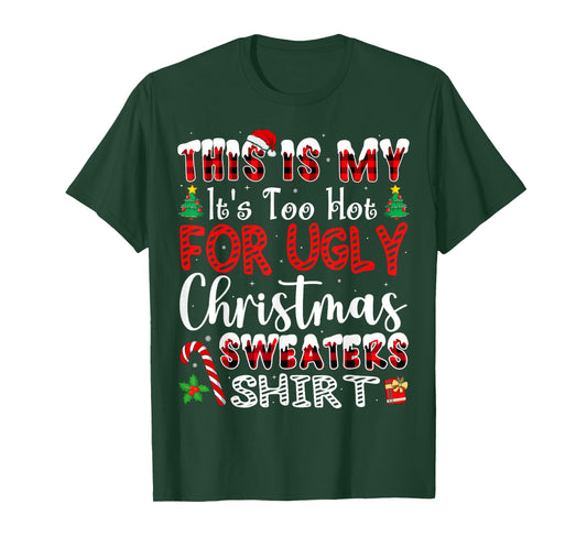 Its Too Hot for Ugly Christmas Sweaters Funny Xmas PJs Men T-Shirt