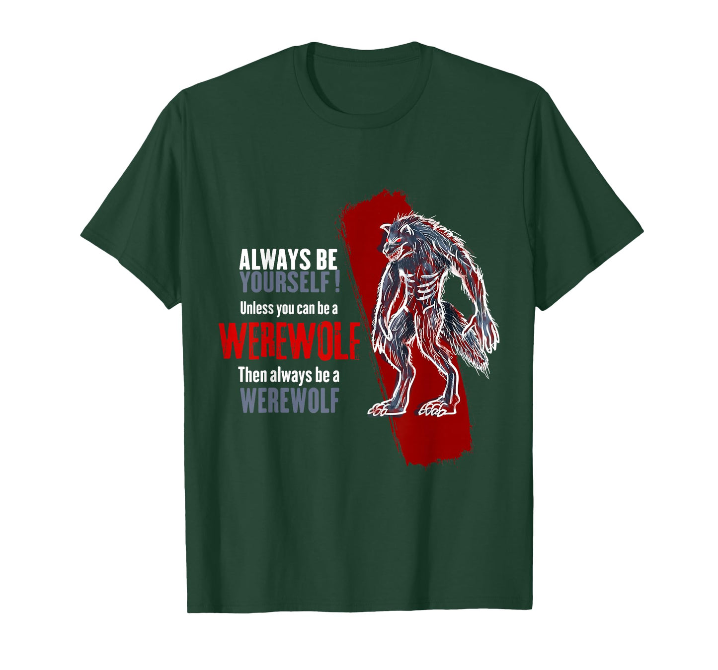Always Be A Werewolf Funny Cool Wolf Lover Gift T-Shirt