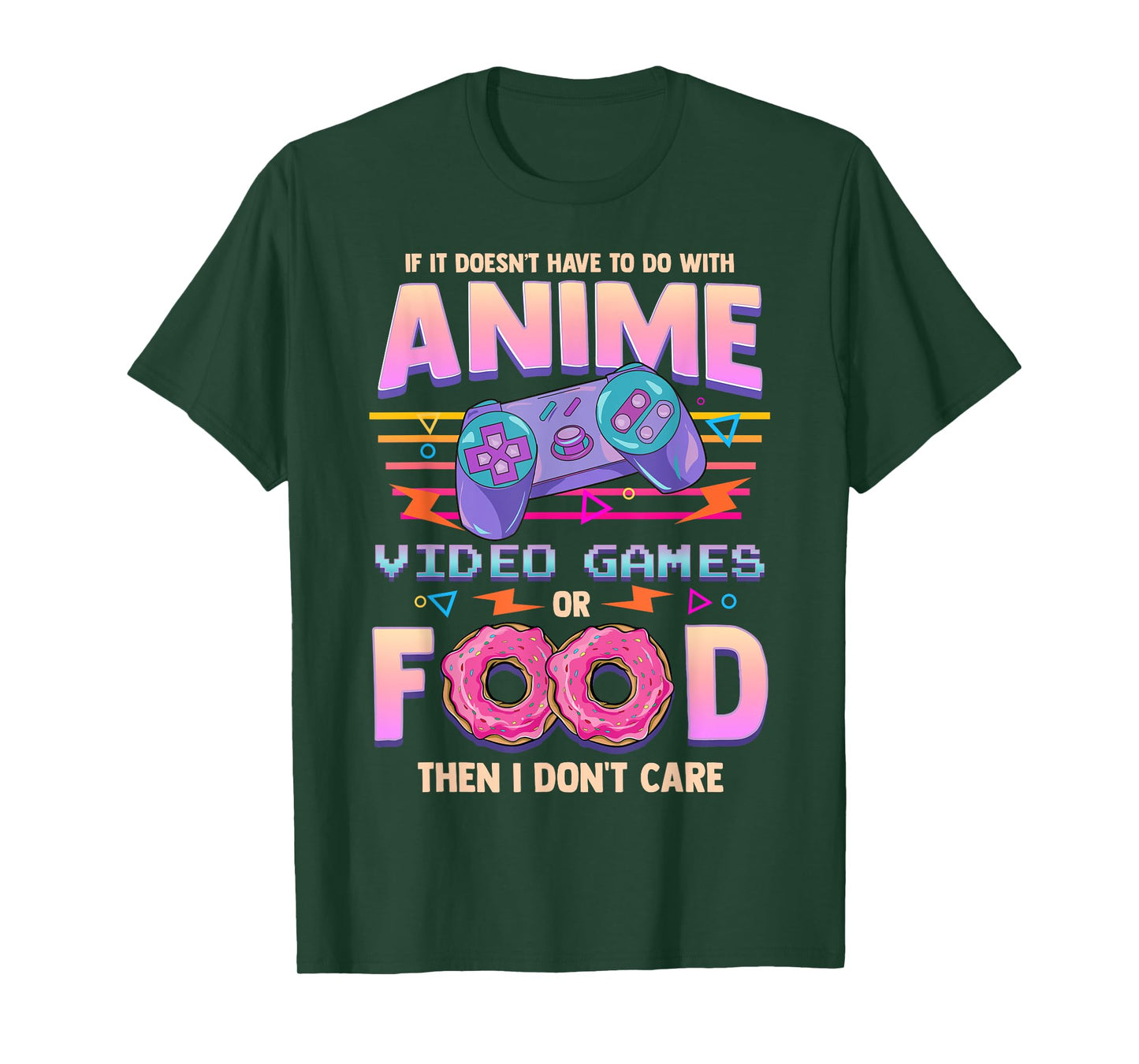 If Its Not Anime Video Games Or Food I Don't Care T-Shirt