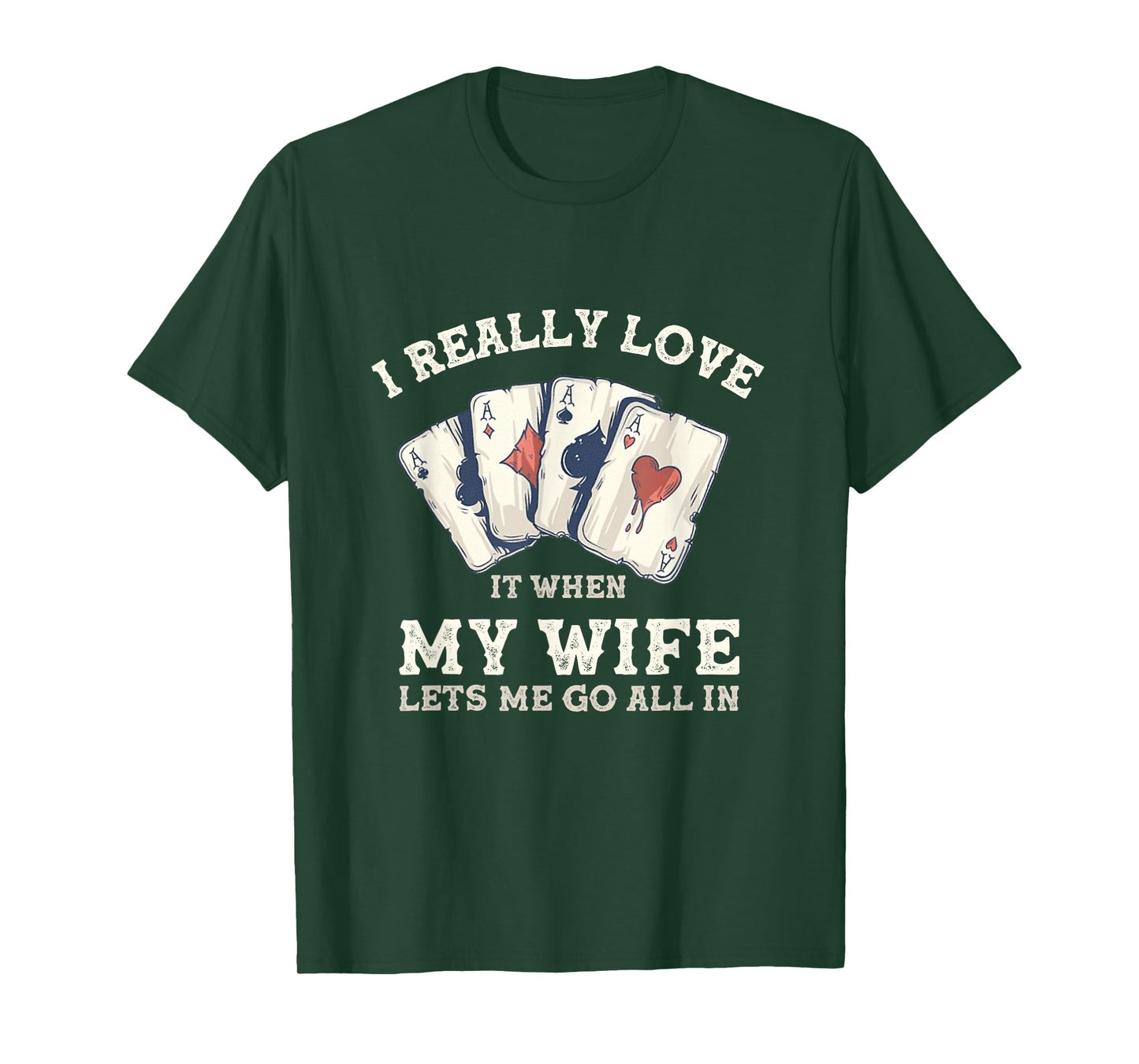 Poker Love It When My Wife Lets Me Go All In Casino Gambler T-Shirt