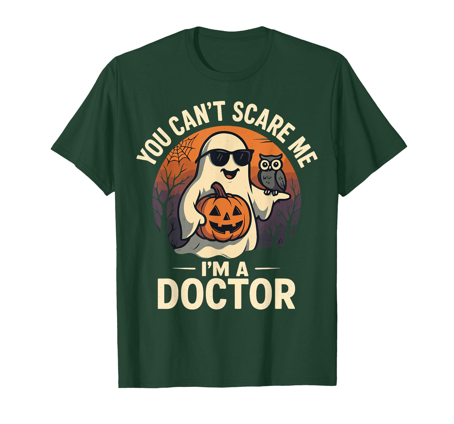 You Can’t Scare Me I’m A Doctor Funny Ghost Halloween Outfit T-Shirt