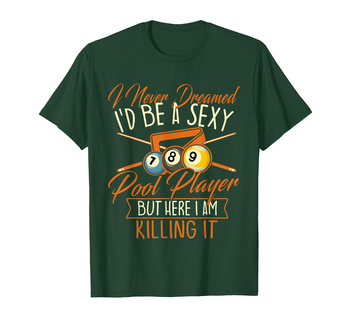 I Never Dreamed I'd Be A Pool Player - Snooker Billiards T-Shirt