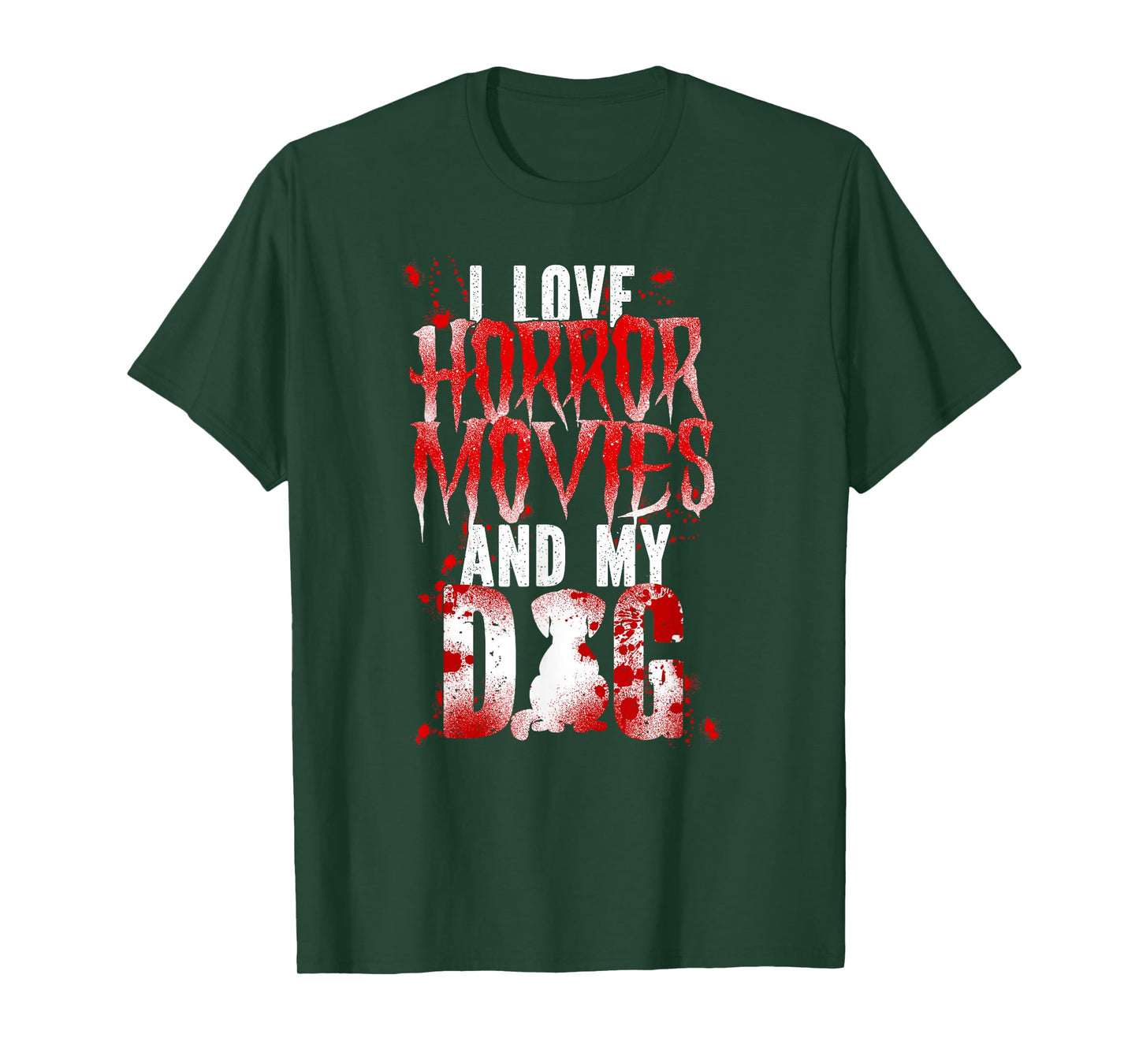 Scary Horror Movie Dog Blood I Love Horror Movies And My T-Shirt
