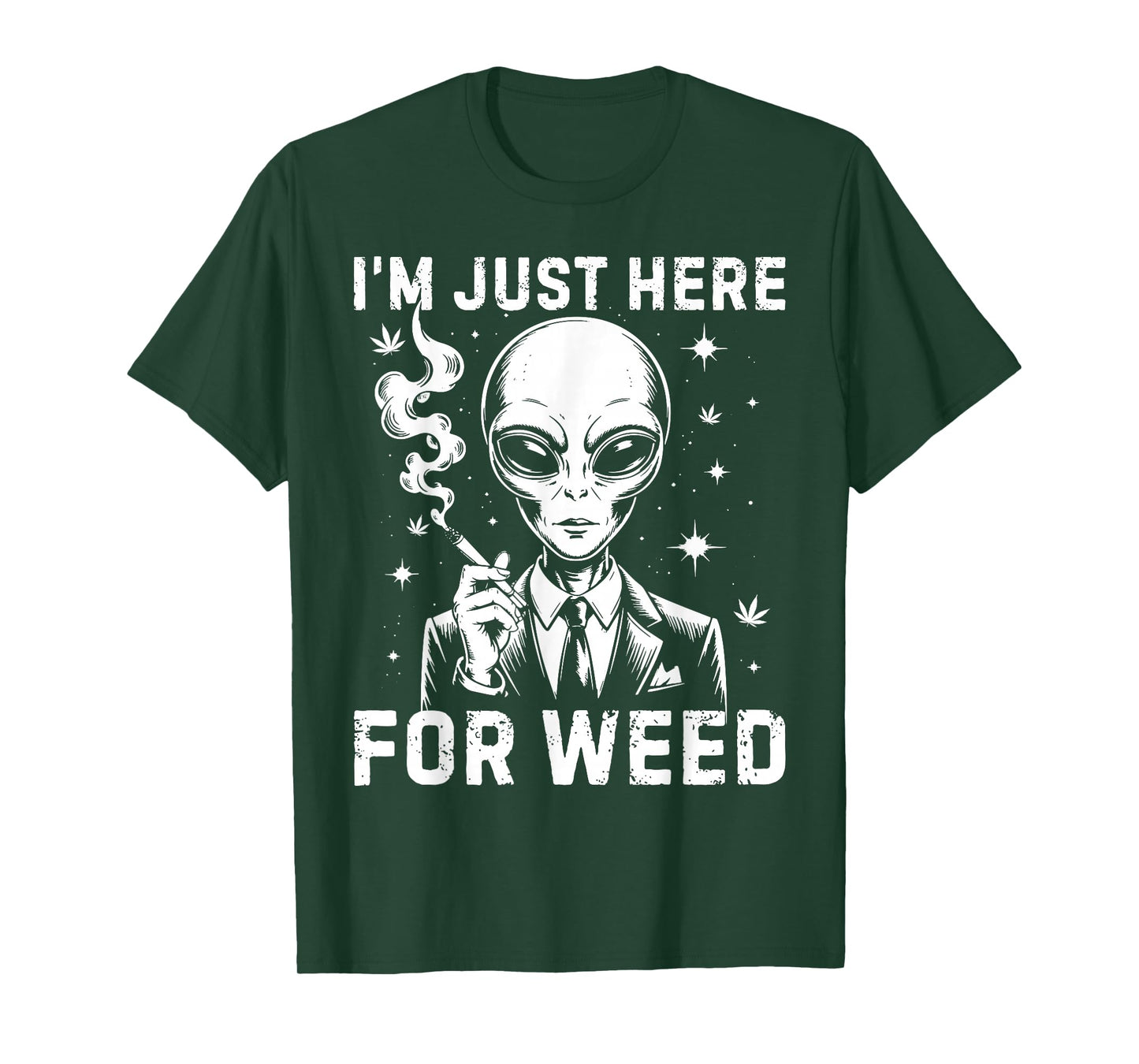 Alien I'm Just Here For Weed 420 Cannabis Stoner Weed Lover T-Shirt