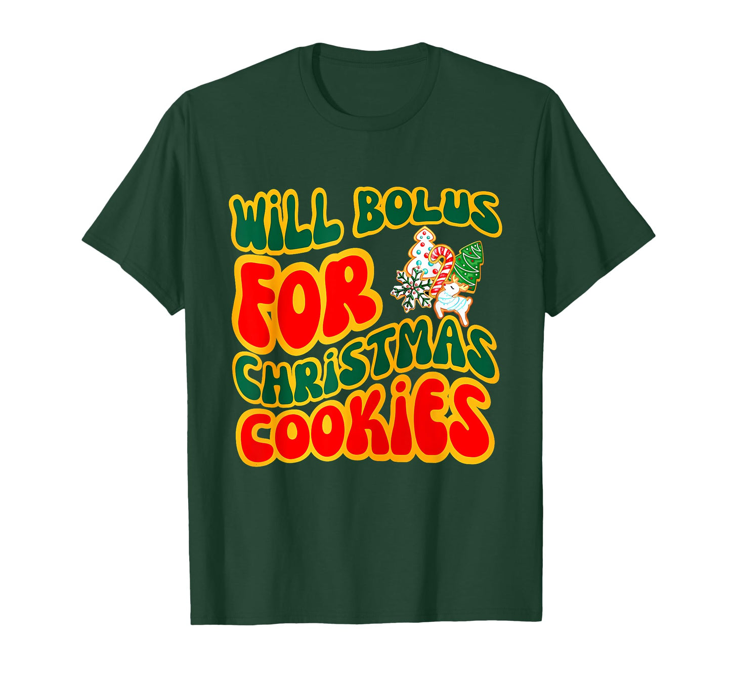 Will Bolus for Christmas Cookies Quote T-Shirt