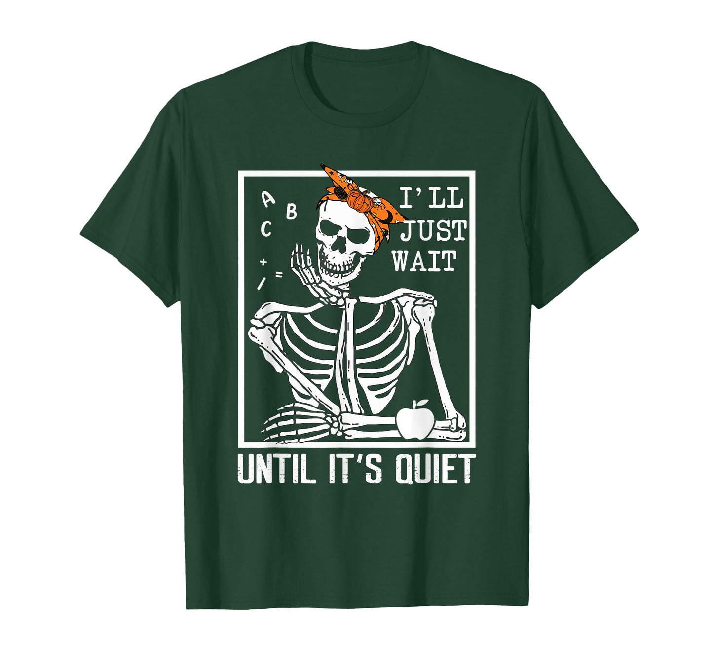 I'll Just Wait Until It's Quiet Skeleton Teacher Halloween T-Shirt