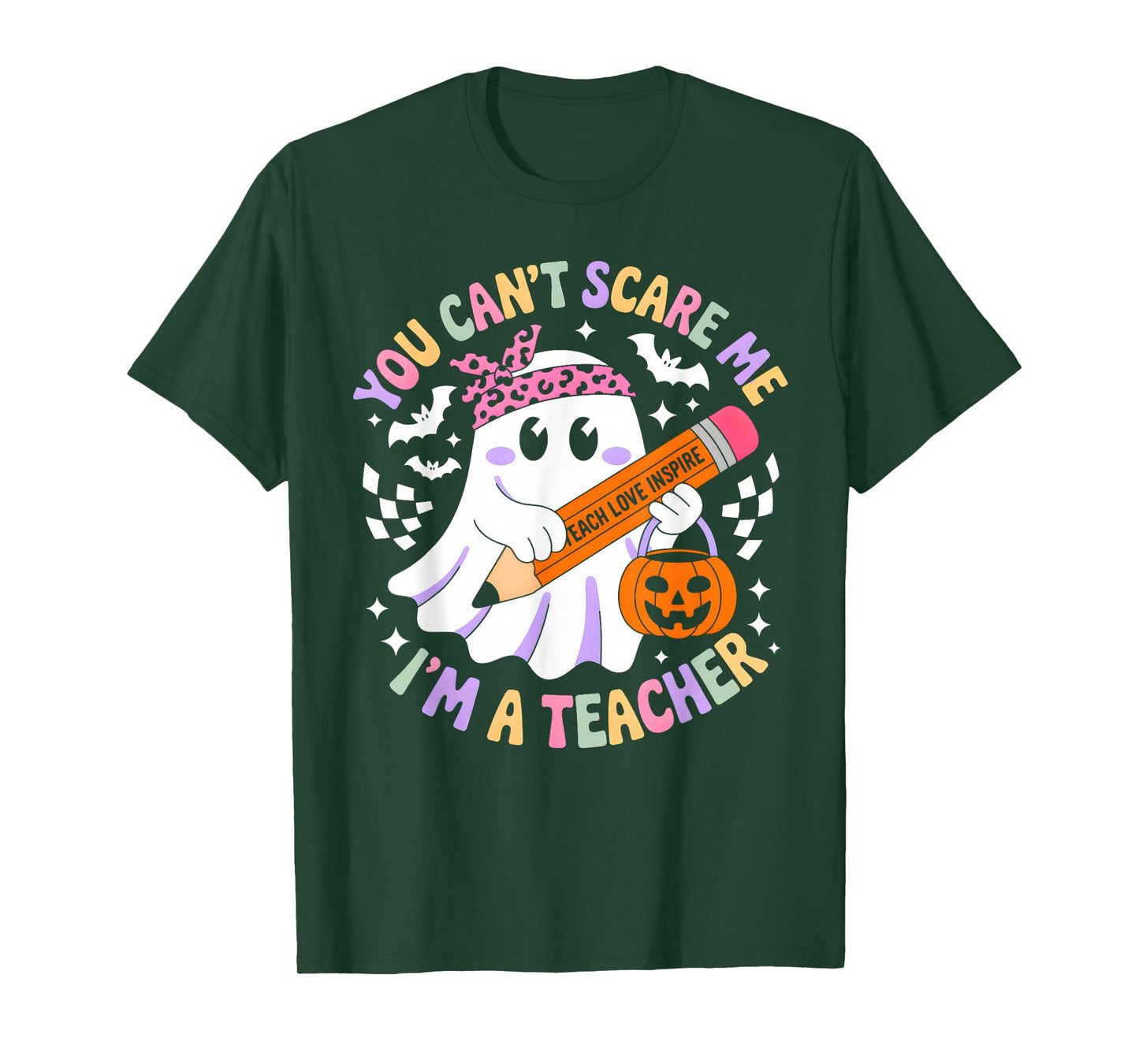 You Can't Scare Me I'm A Teacher Funny Ghost Happy Halloween T-Shirt