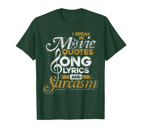 I Speak in Movie Quotes Song Lyrics and Sarcasm T-Shirt