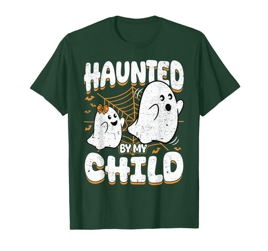 Haunted by My Child Daughter Mom Dad Halloween Ghost T-Shirt