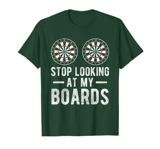 Stop Looking At My Boards Dart Player Dartboard Funny Darts T-Shirt