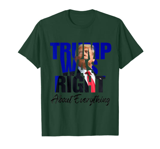 Trump was Right About Everything T-Shirt