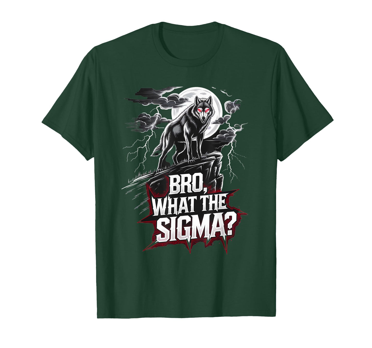 Bro What The Sigma Funny Wolf Sigma Lone Meme Saying Quote T-Shirt