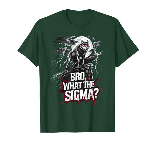 Bro What The Sigma Funny Wolf Sigma Lone Meme Saying Quote T-Shirt