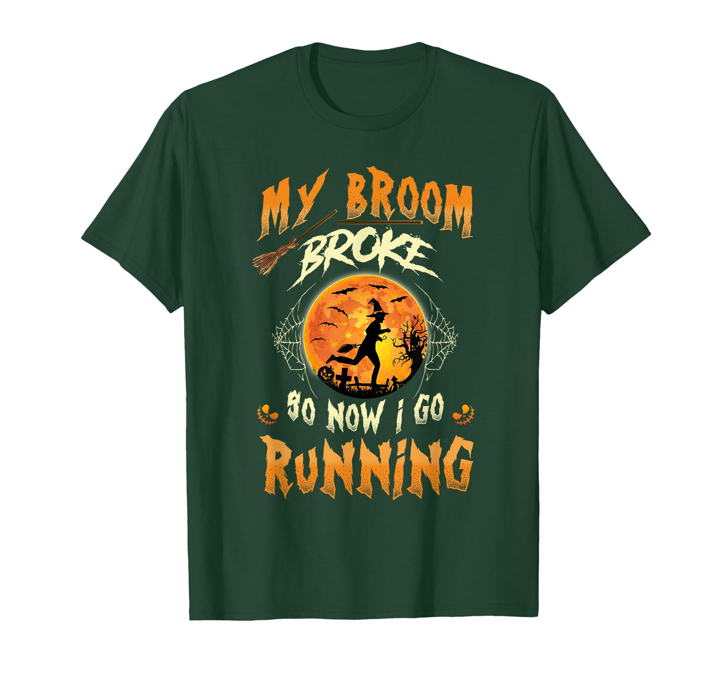 My Broom Broke So Now I Go Running Witch Run Lover Halloween T-Shirt