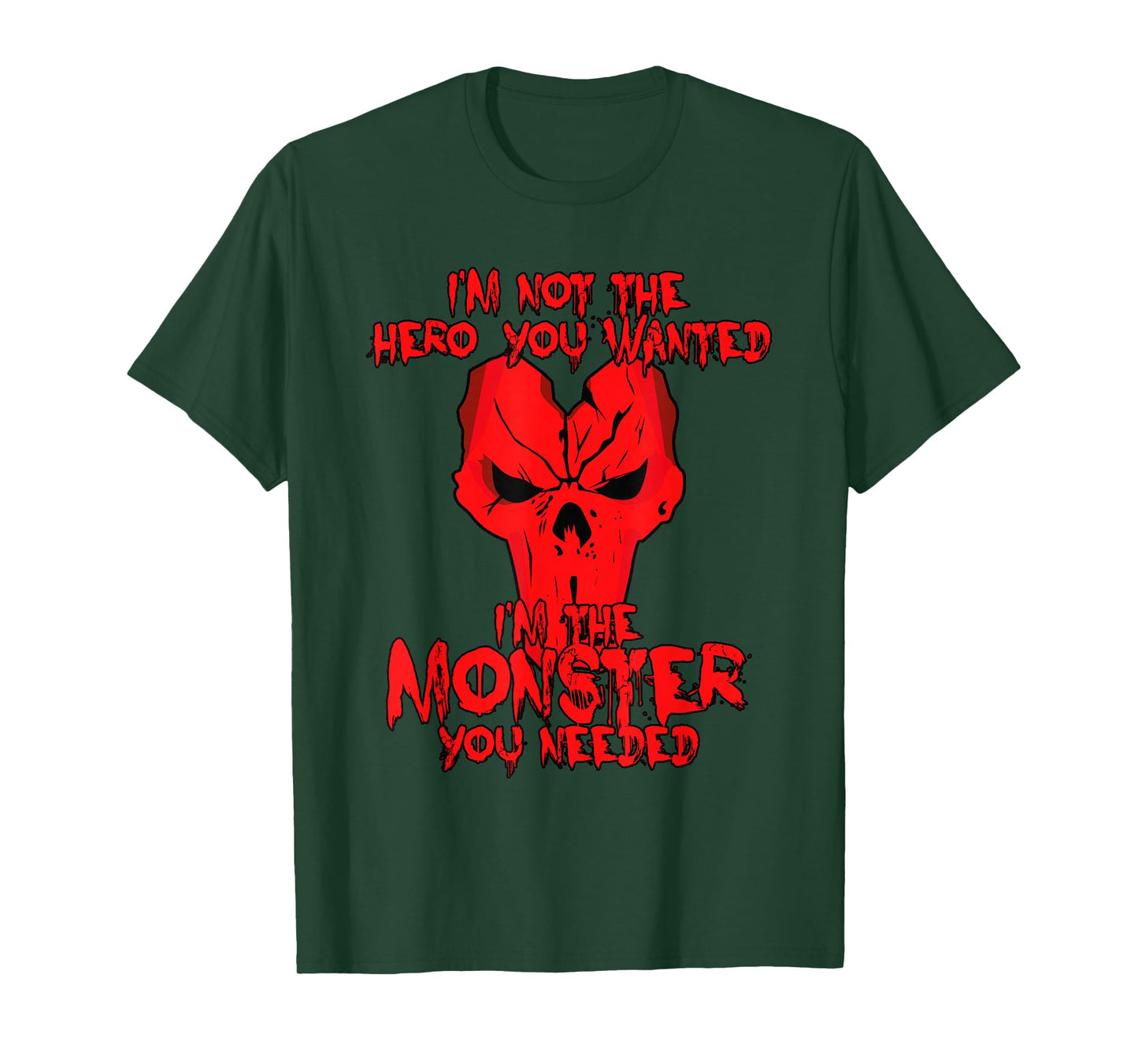 Not The Hero You Wanted I'm The Monster You Needed Shirt T-Shirt